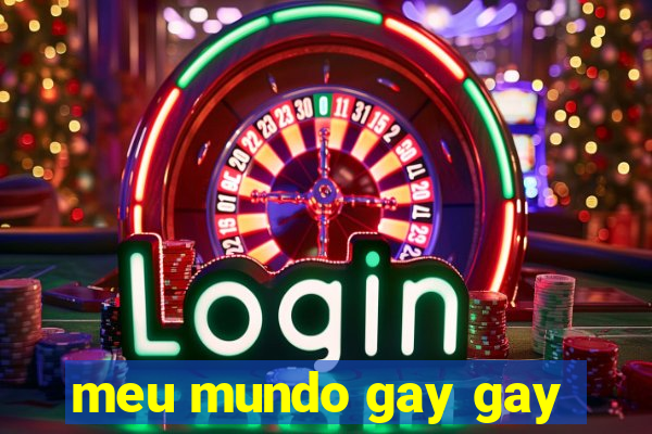 meu mundo gay gay